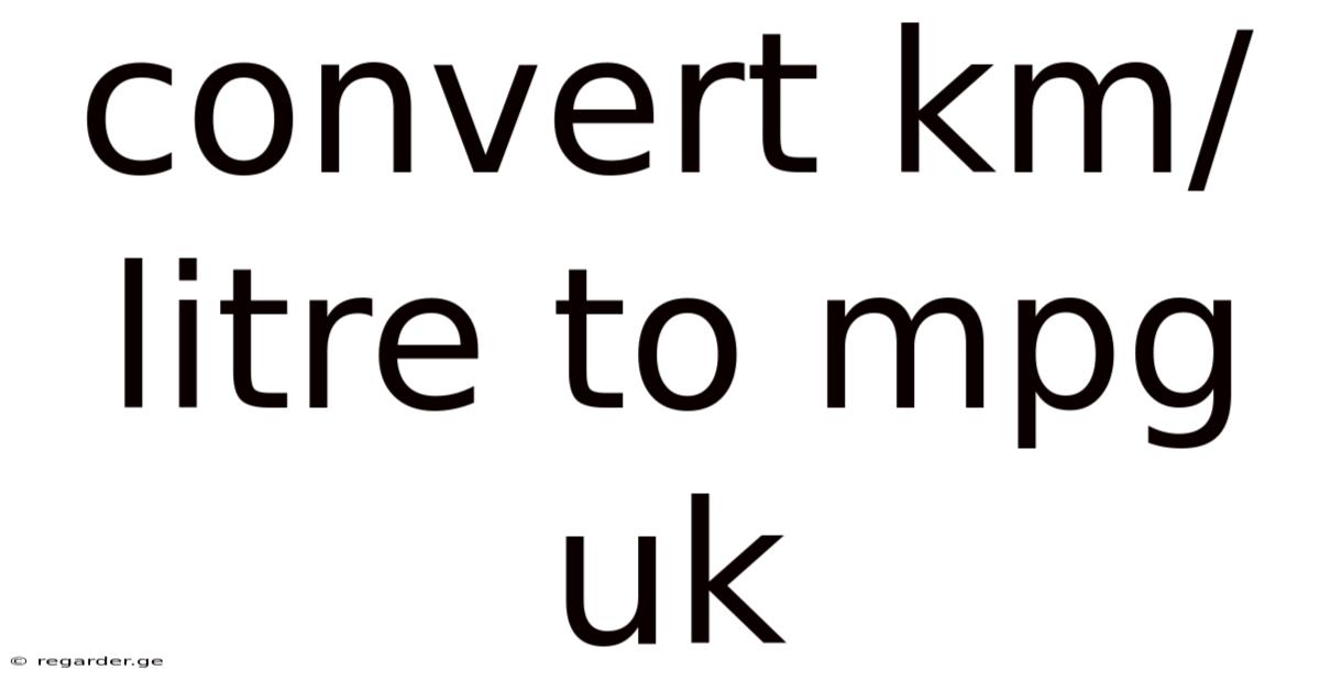 Convert Km/litre To Mpg Uk