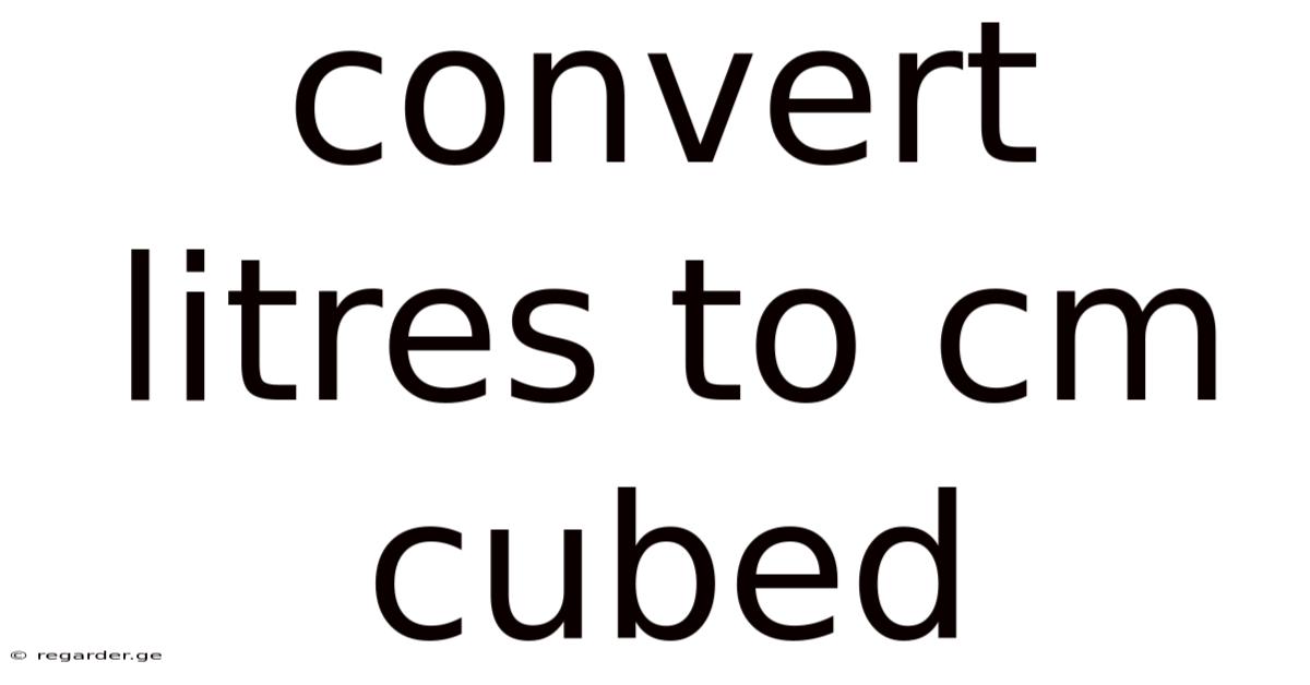 Convert Litres To Cm Cubed