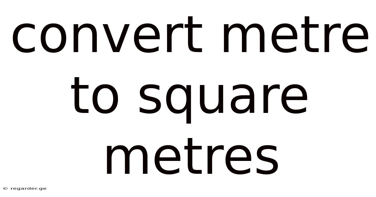 Convert Metre To Square Metres