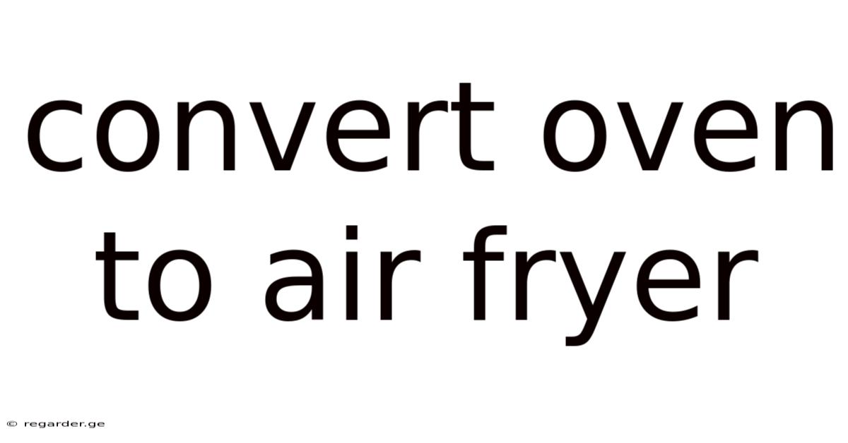 Convert Oven To Air Fryer