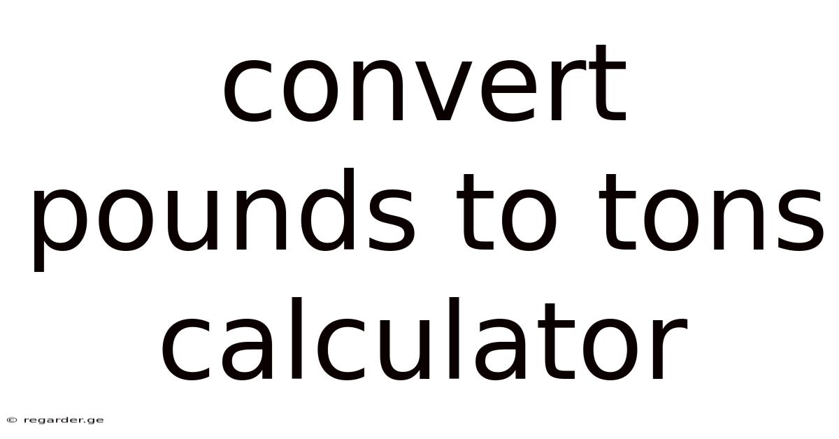 Convert Pounds To Tons Calculator