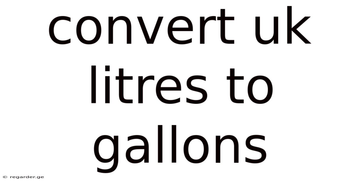 Convert Uk Litres To Gallons