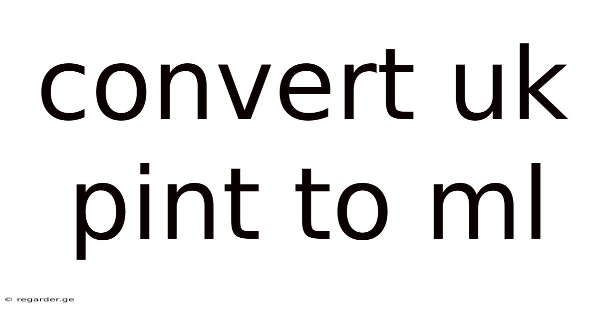 Convert Uk Pint To Ml