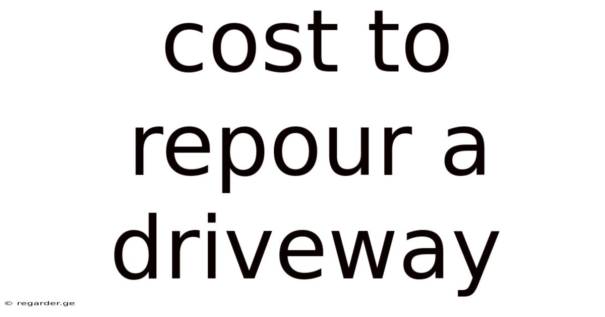 Cost To Repour A Driveway