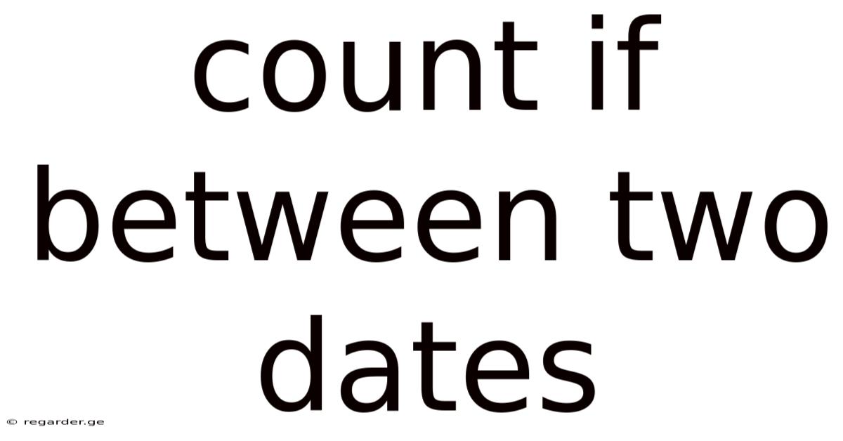 Count If Between Two Dates