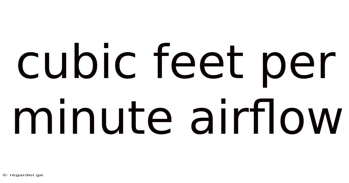 Cubic Feet Per Minute Airflow