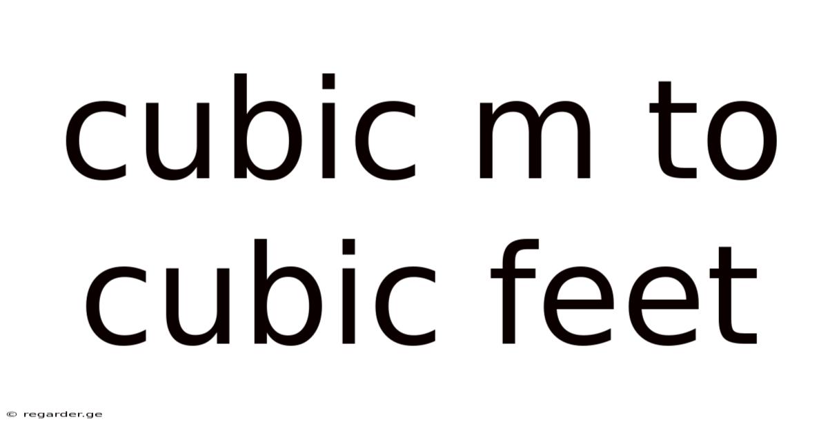 Cubic M To Cubic Feet