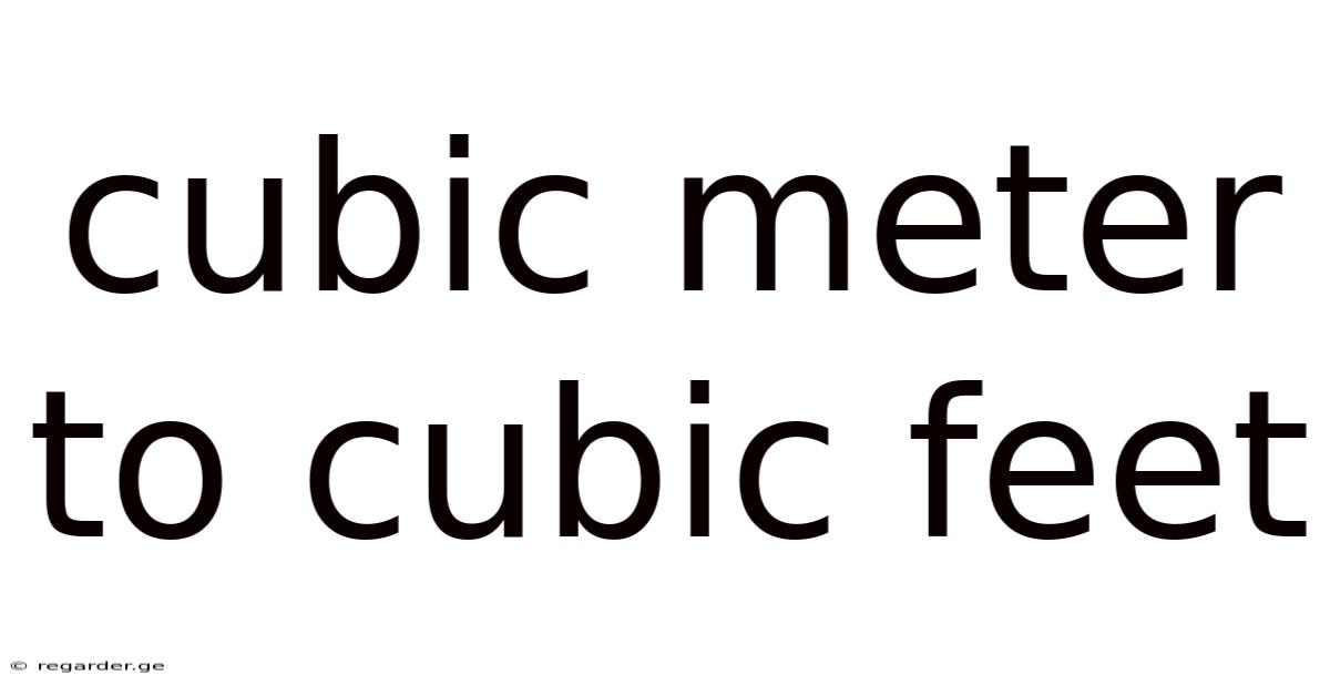 Cubic Meter To Cubic Feet
