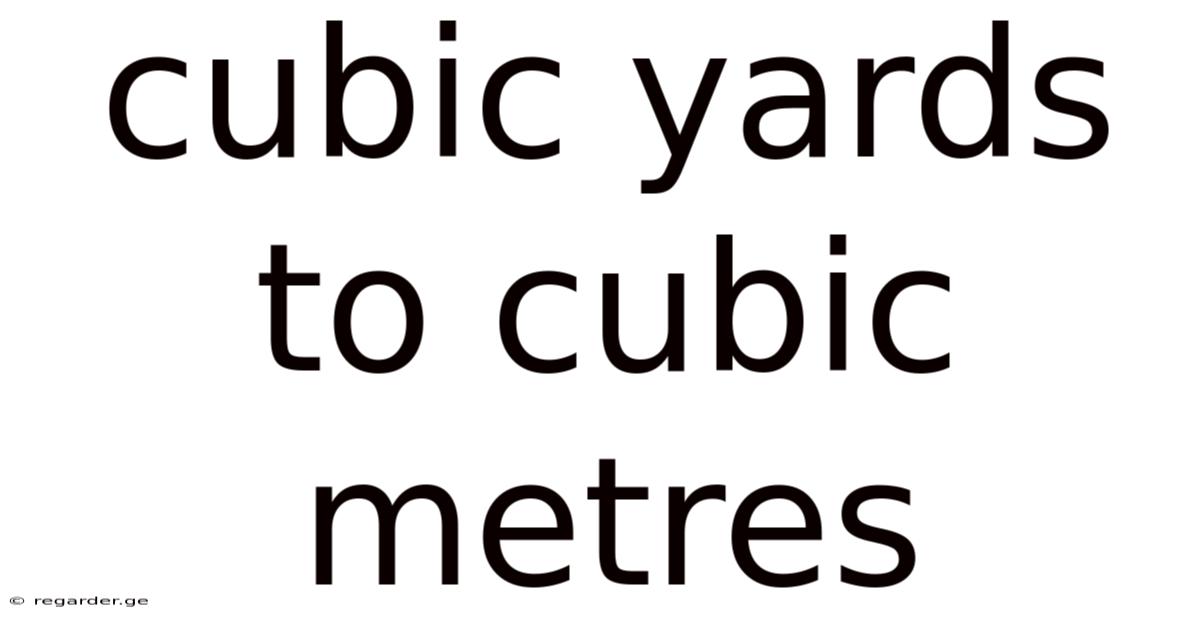 Cubic Yards To Cubic Metres