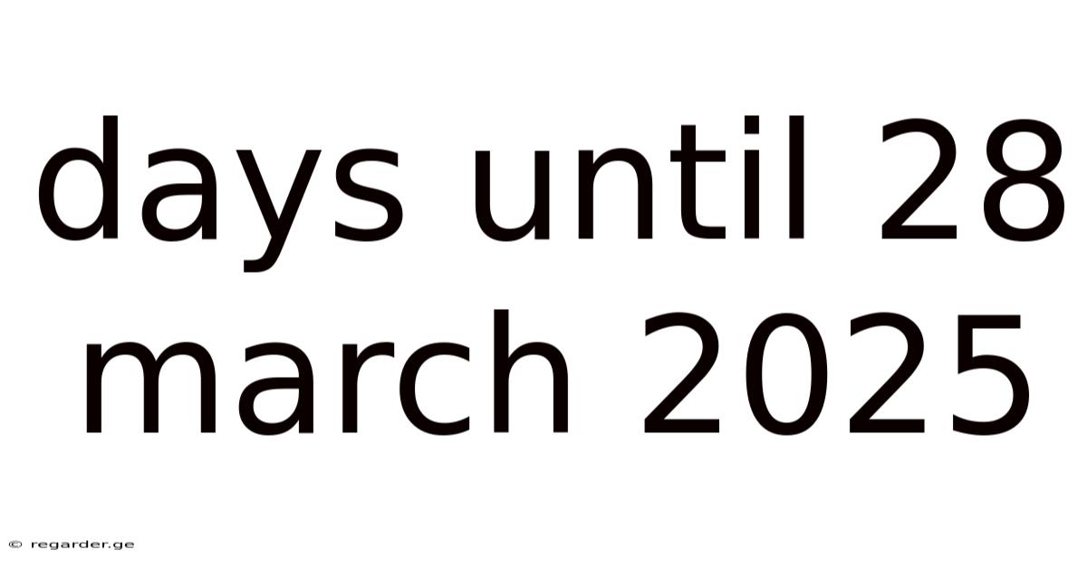 Days Until 28 March 2025