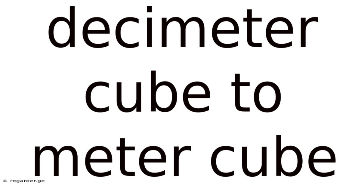 Decimeter Cube To Meter Cube