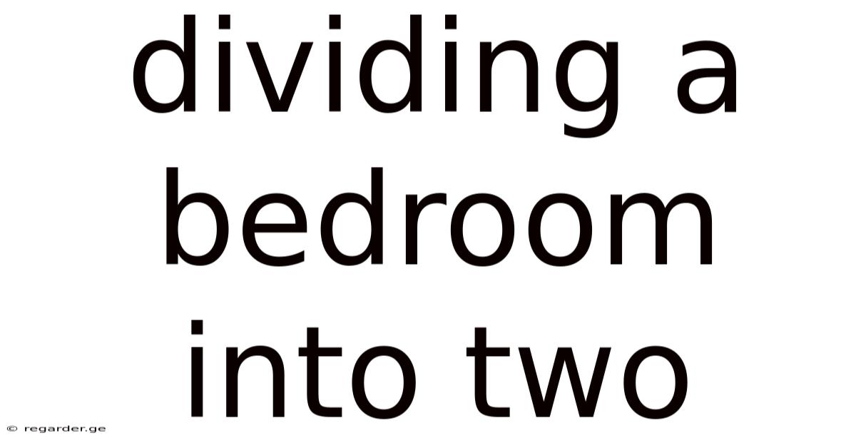 Dividing A Bedroom Into Two