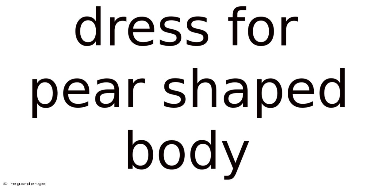Dress For Pear Shaped Body
