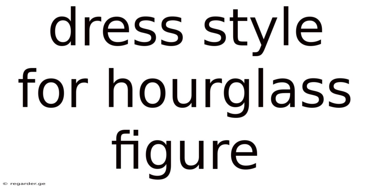 Dress Style For Hourglass Figure
