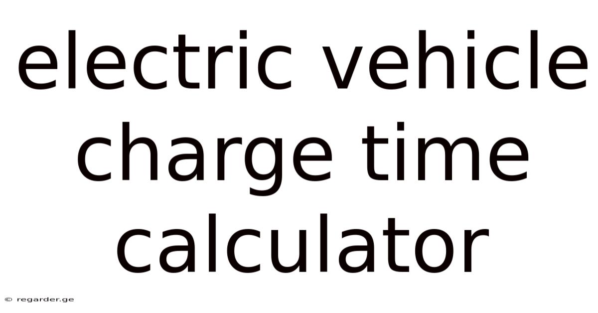 Electric Vehicle Charge Time Calculator