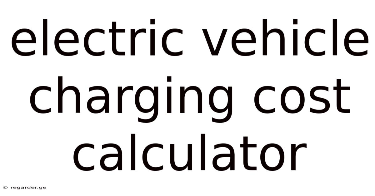 Electric Vehicle Charging Cost Calculator