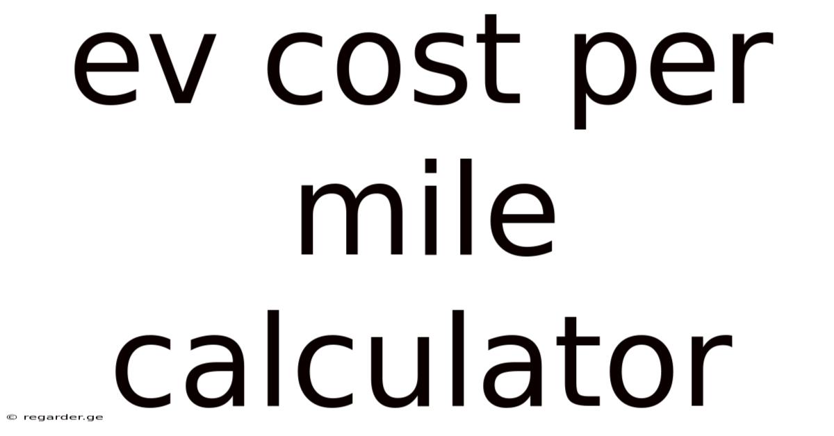 Ev Cost Per Mile Calculator