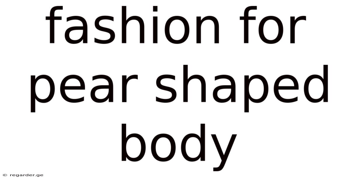 Fashion For Pear Shaped Body