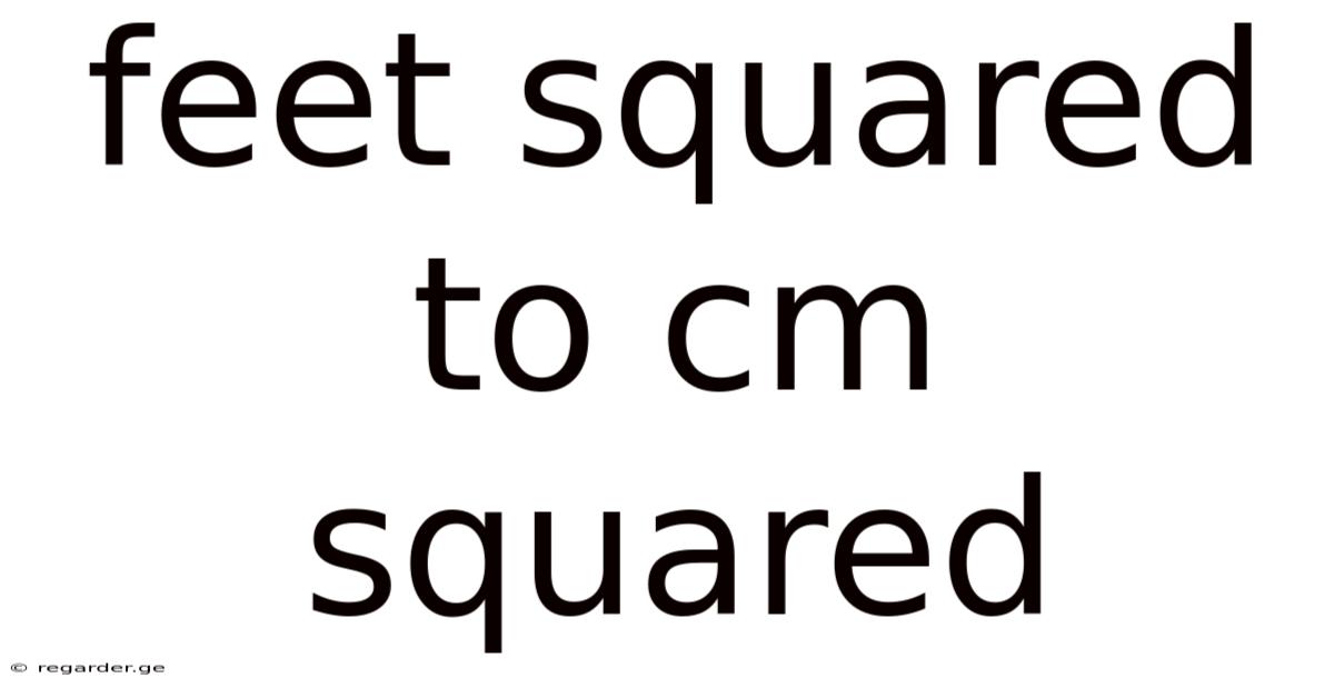 Feet Squared To Cm Squared