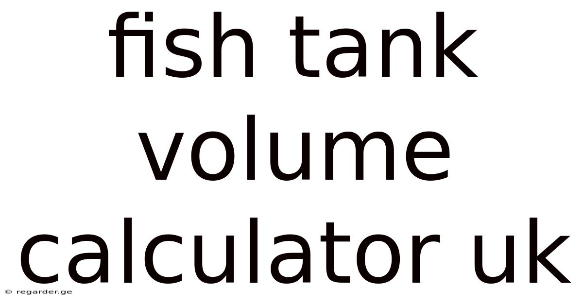 Fish Tank Volume Calculator Uk