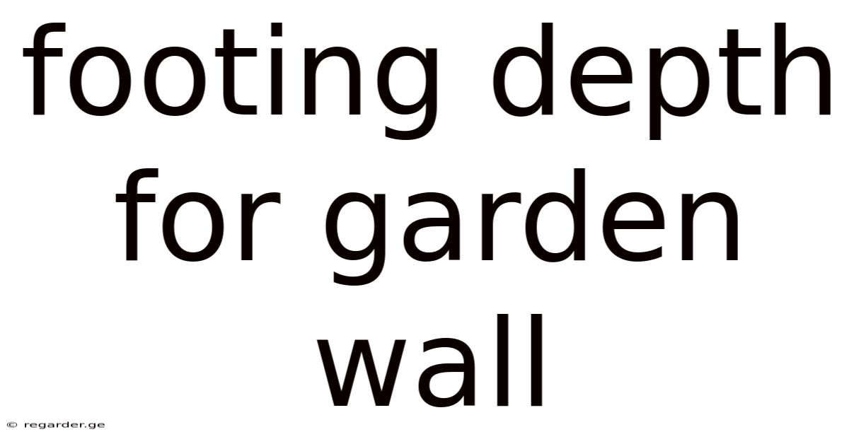 Footing Depth For Garden Wall