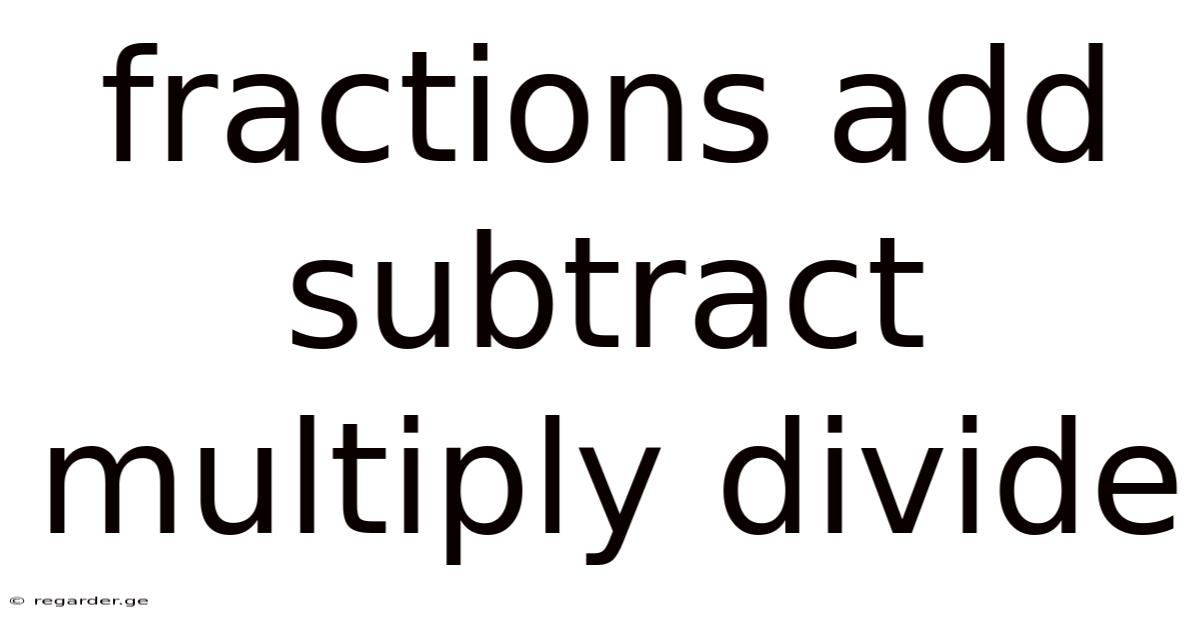 Fractions Add Subtract Multiply Divide