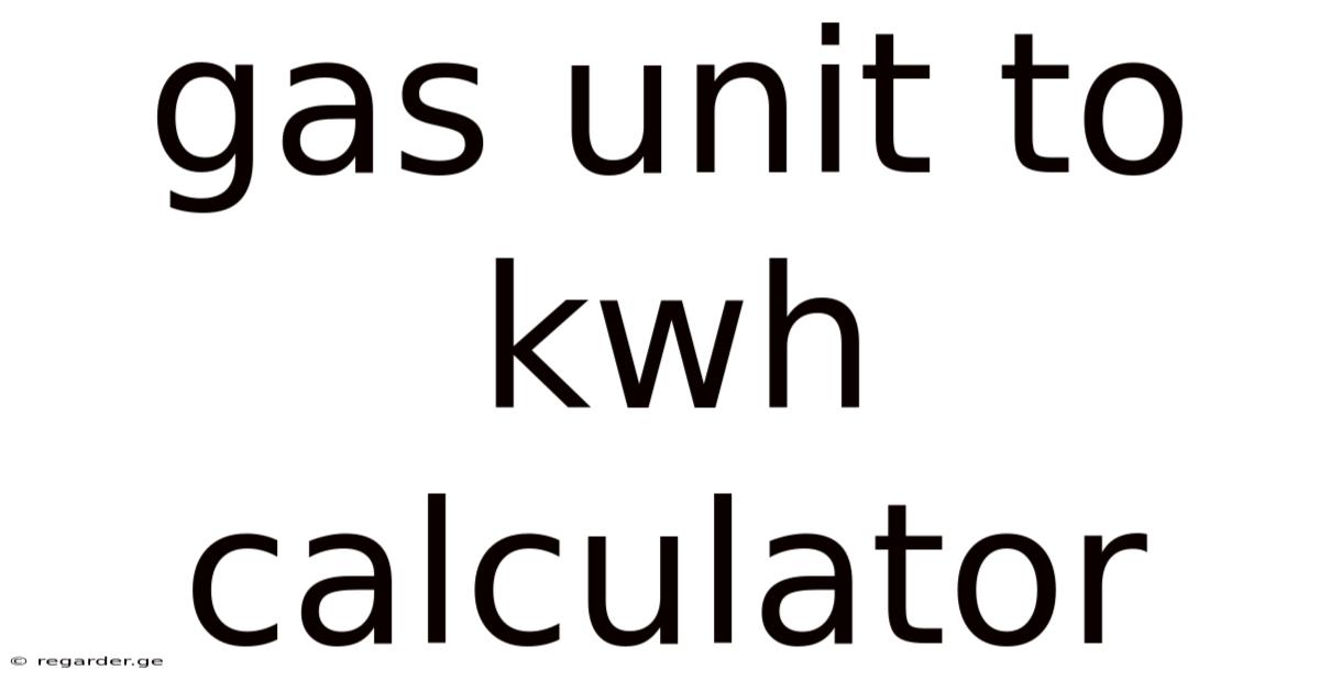 Gas Unit To Kwh Calculator