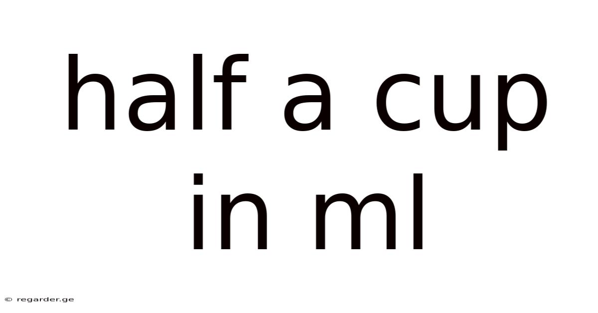 Half A Cup In Ml
