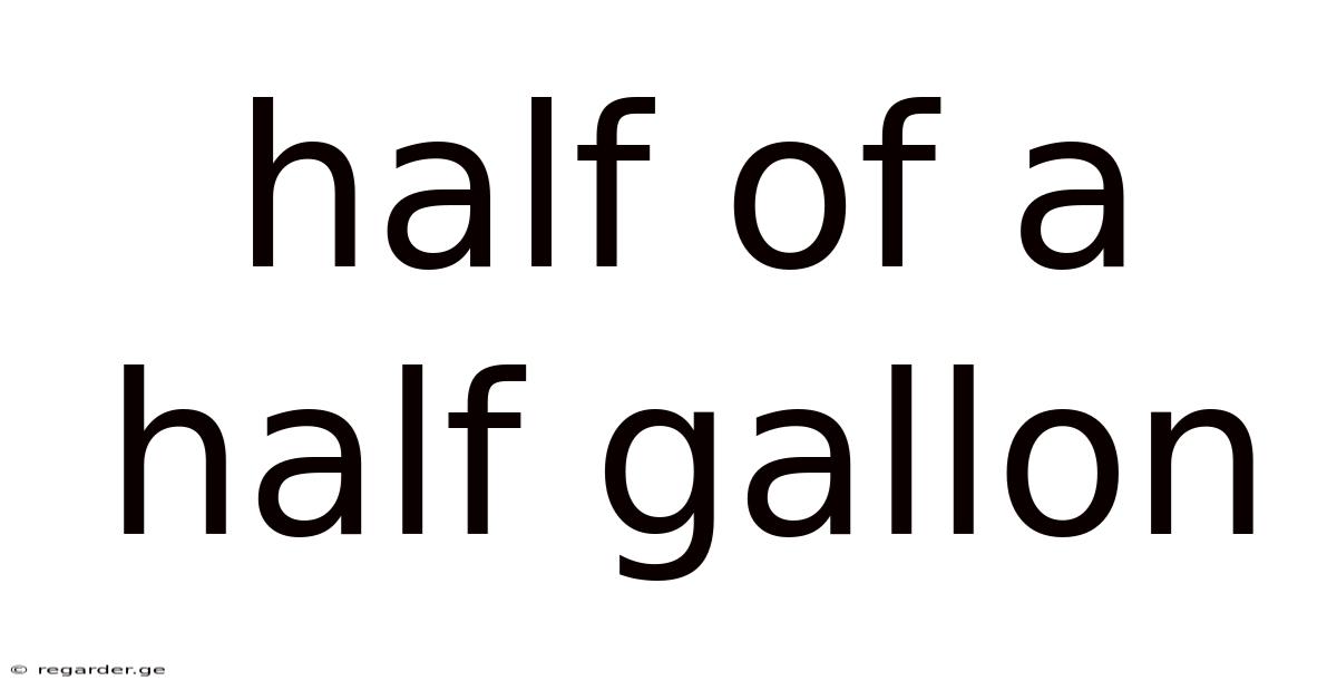 Half Of A Half Gallon