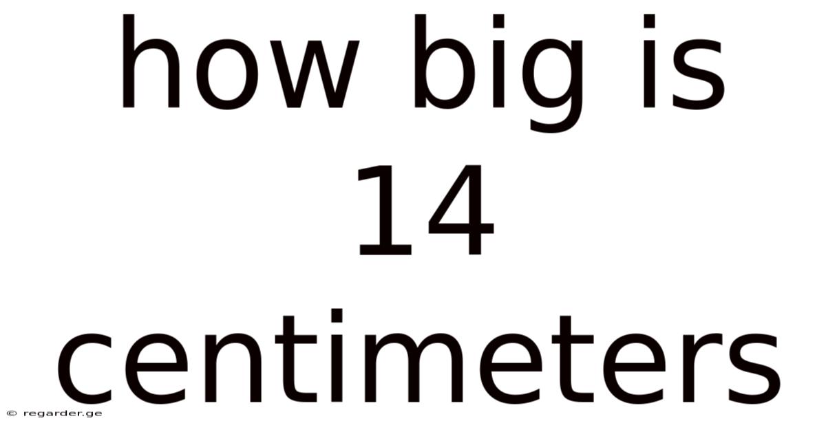 How Big Is 14 Centimeters