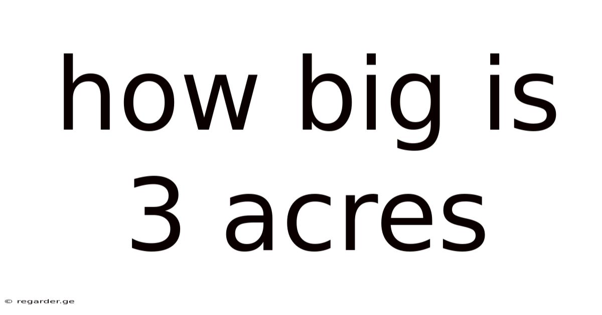 How Big Is 3 Acres