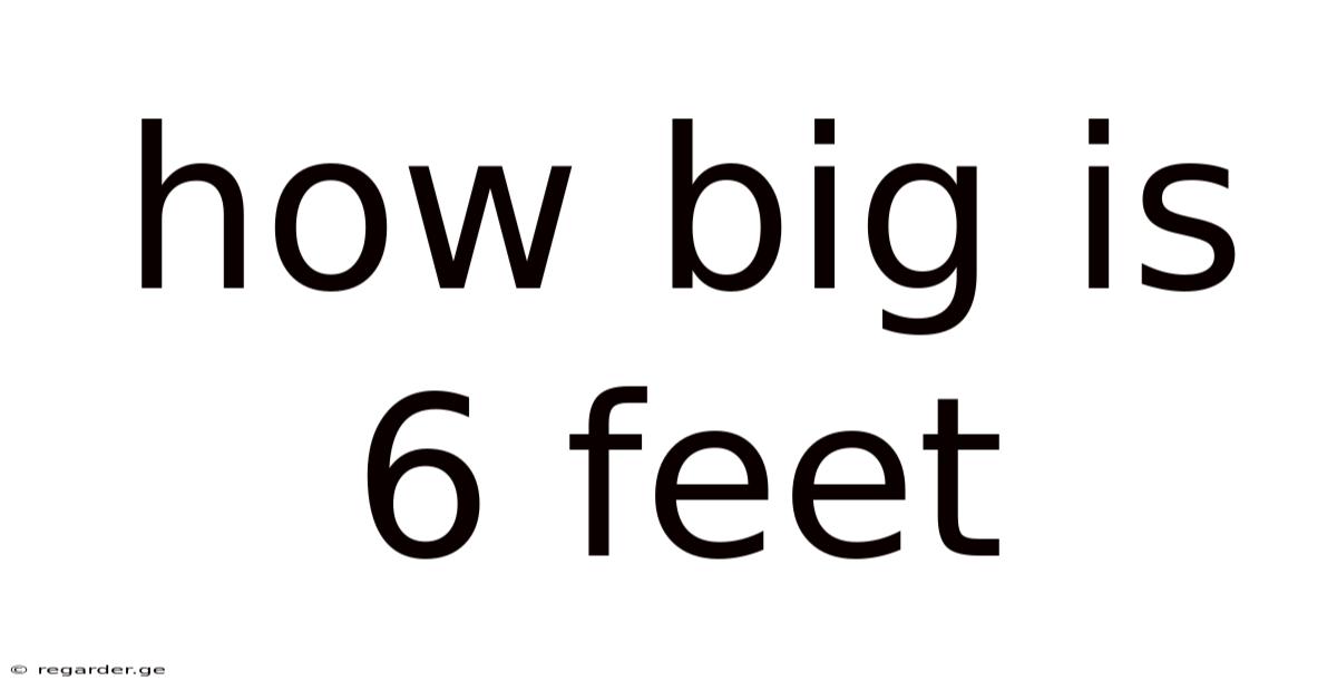 How Big Is 6 Feet