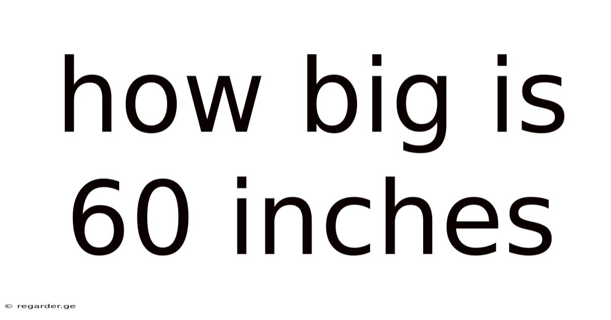 How Big Is 60 Inches