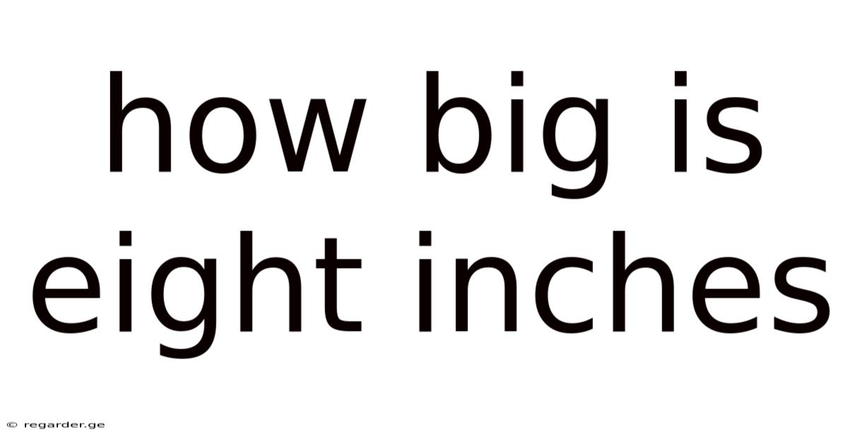 How Big Is Eight Inches