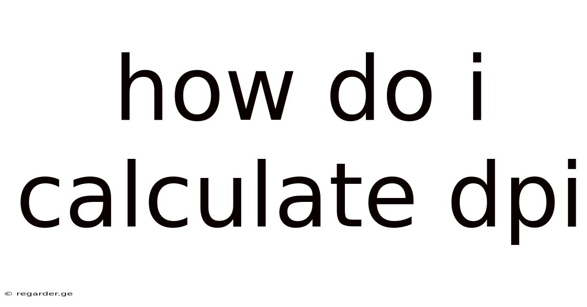 How Do I Calculate Dpi