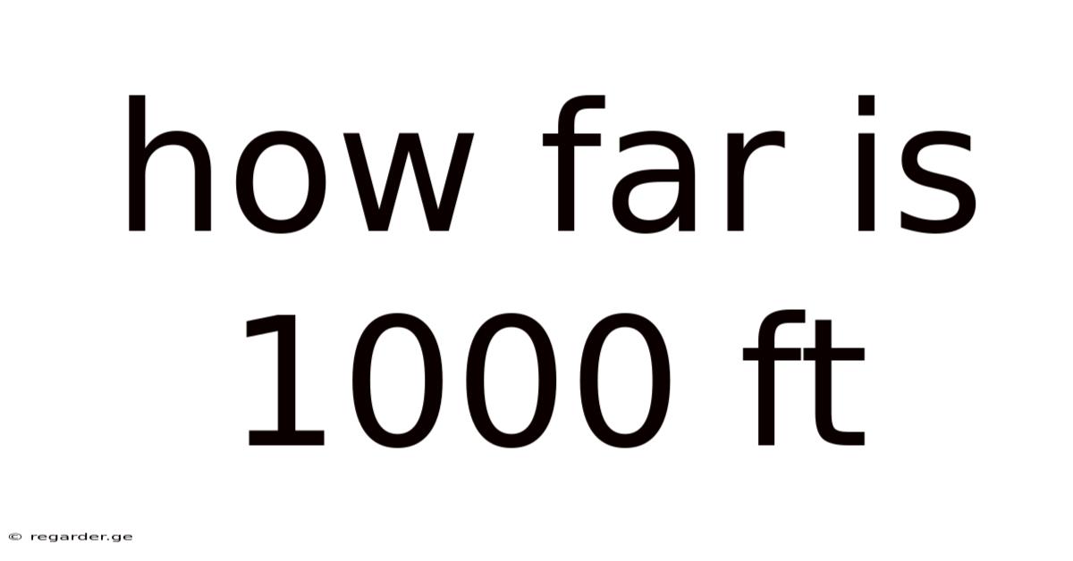 How Far Is 1000 Ft