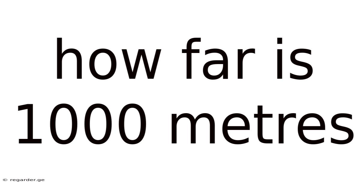 How Far Is 1000 Metres