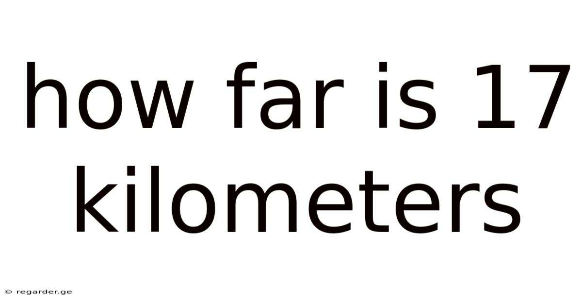 How Far Is 17 Kilometers