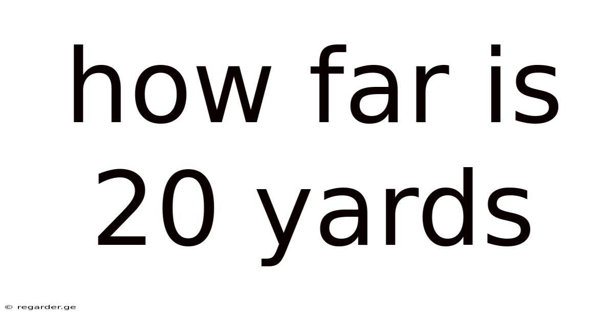 How Far Is 20 Yards