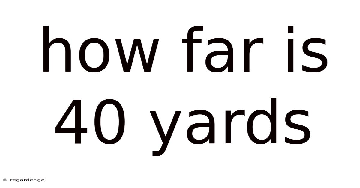 How Far Is 40 Yards