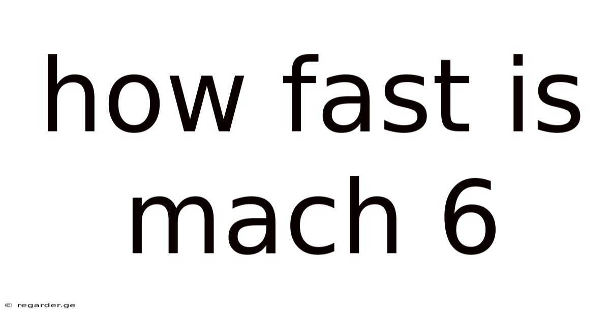 How Fast Is Mach 6