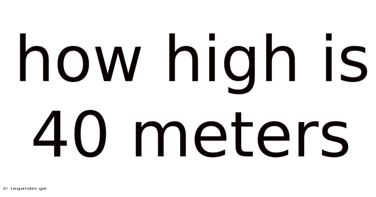 How High Is 40 Meters