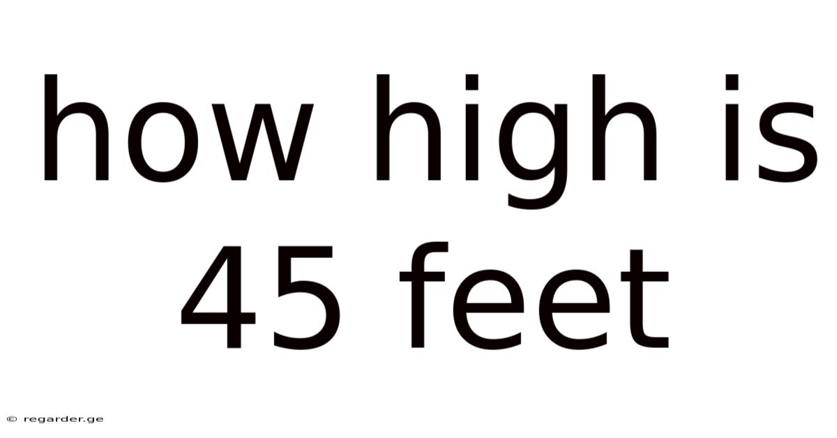 How High Is 45 Feet