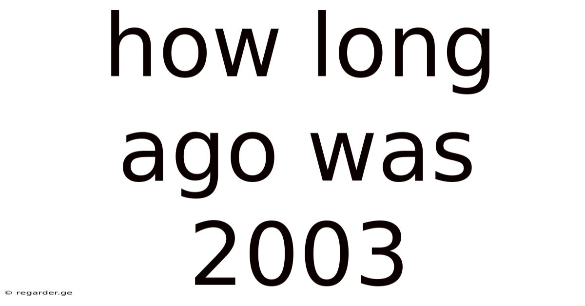 How Long Ago Was 2003