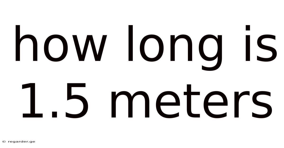 How Long Is 1.5 Meters