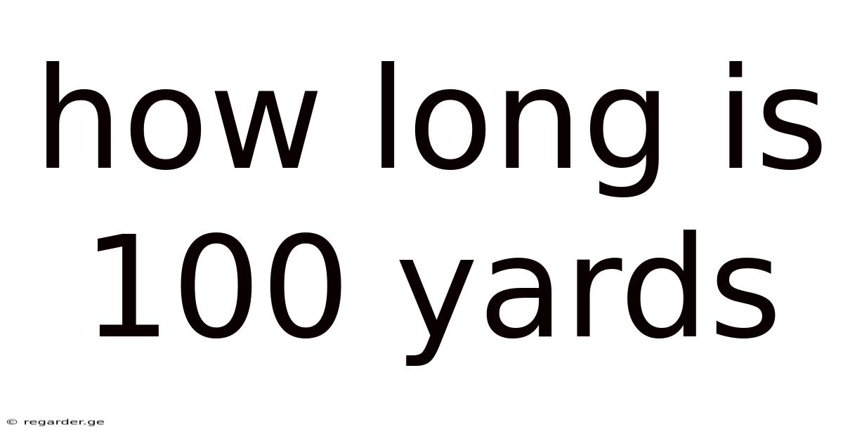 How Long Is 100 Yards