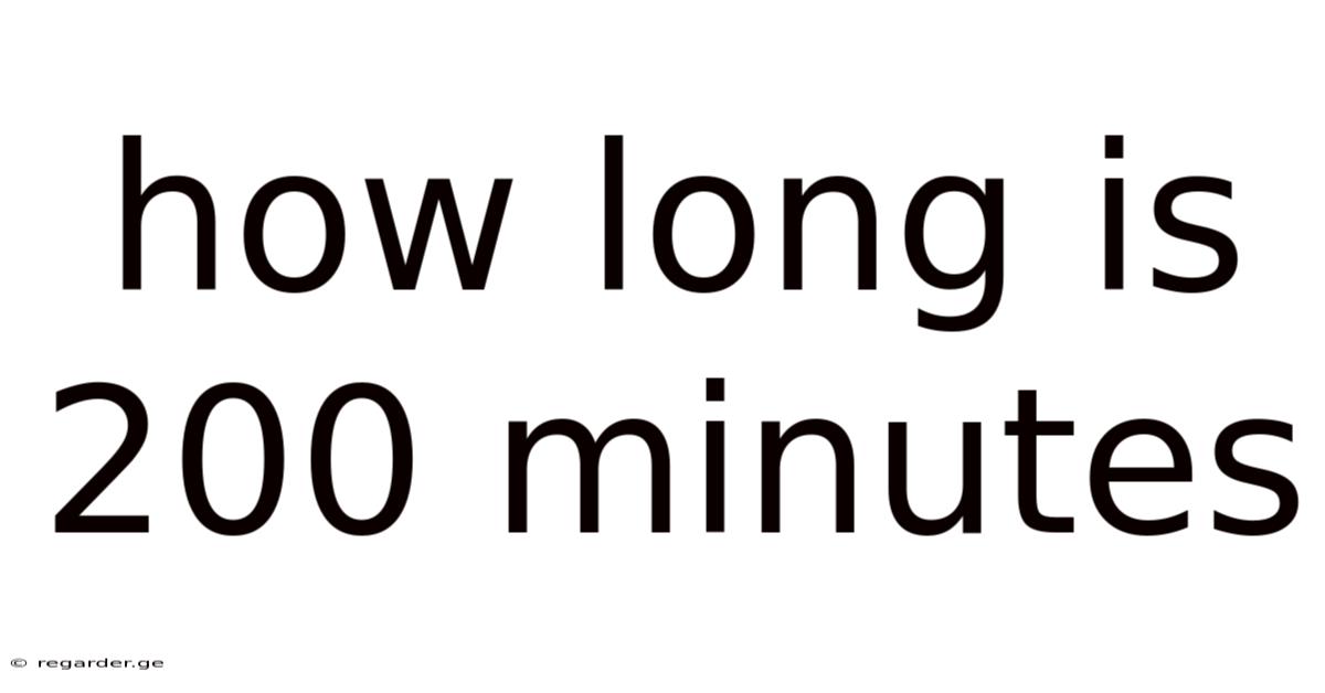 How Long Is 200 Minutes