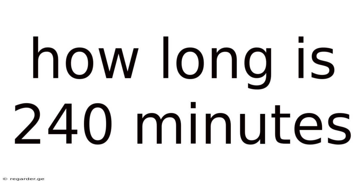 How Long Is 240 Minutes