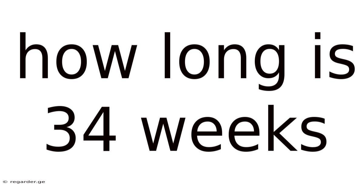 How Long Is 34 Weeks