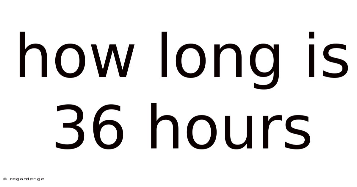 How Long Is 36 Hours